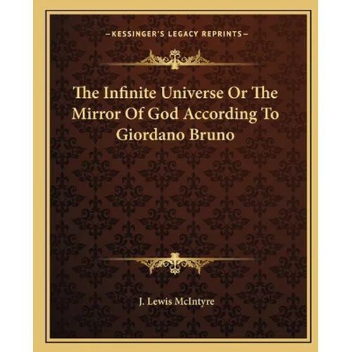 The Infinite Universe Or The Mirror Of God According To Giordano Bruno