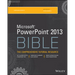 Microsoft PowerPoint 2013 Bible: The Comprehensive Tutorial Resource