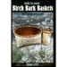 How to Make Birch Bark Baskets: Wilderness Survival Skills Series