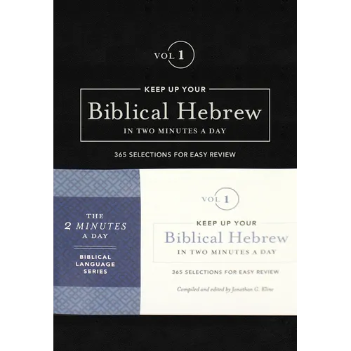 Keep Up Your Biblical Hebrew in Two Minutes a Day, Volume 1: 365 Selections for Easy Review