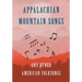 Appalachian Mountain Songs and Other American Folksongs