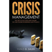 Crisis Management: THE ART OF SUCCESS & FAILURE: 30 Case Studies in Business & Politics
