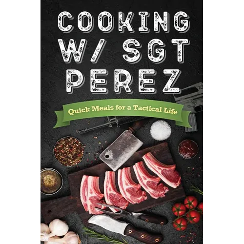 Cooking w/ Sgt Perez "Quick Meals for a Tactical Life"
