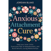 Anxious Attachment Cure: Heal your Inner Child, Overcome Fear of Abandonment, and Build Secure, Loving Relationships