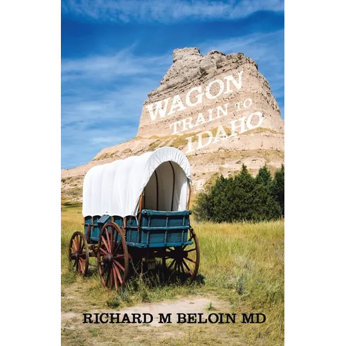Wagon Train to Idaho: A Western Bounty Hunter, Romance, and Entrepreneur Series-Book 3