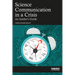 Science Communication in a Crisis: An Insider's Guide