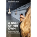 A Gun of Her Own: The Everyday Lives of Women Who Shoot