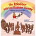 The Reindeer and the Easter Bunny: A Children's Story for All Ages