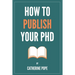 How to Publish Your PhD