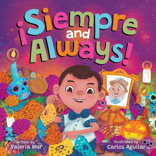 ¡Siempre and Always!: A Children's Picture Book About Halloween and Día de los Muertos Celebrating Tradition, Culture, and Family for Kids Ages 4-8