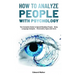 How to Analyze People with Psychology: The Complete Guide to Speed-Reading People，Body Language Analysis，Personality Types and more