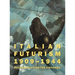 Italian Futurism, 1909-1944: Reconstructing the Universe
