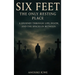 Six Feet: The Only Resting Place: A Journey Through Life, Death, and the Spaces In Between