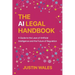 The AI Legal Handbook: A Guide to the Laws of Artificial Intelligence and the Future of Regulation