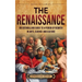 The Renaissance: An Enthralling Guide to a Period of Rebirth in Arts, Science and Culture