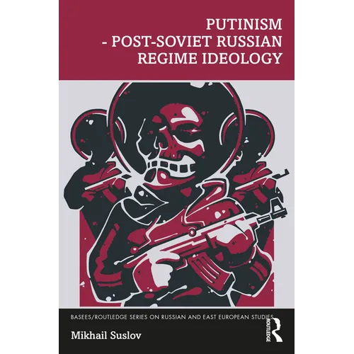 Putinism - Post-Soviet Russian Regime Ideology