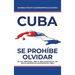 Cuba: Se Proh?e Olvidar