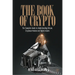 The Book of Crypto: The Complete Guide to Understanding Bitcoin, Cryptocurrencies and Digital Assets