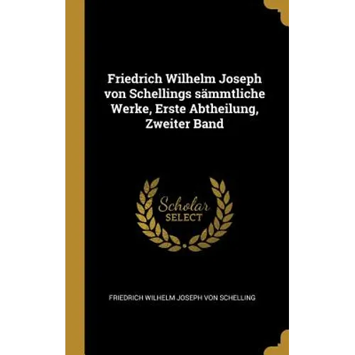 Friedrich Wilhelm Joseph von Schellings sämmtliche Werke, Erste Abtheilung, Zweiter Band