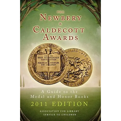 The Newbery and Caldecott Awards: A Guide to the Medal and Honor Books