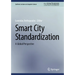 Smart City Standardization: A Global Perspective
