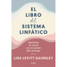 El Libro del Sistema Linfático: Optimiza Tu Salud Con El Poder del Drenaje / The Book of Lymph: Self-Care Practices to Enhance Immunity, Health, and B