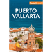 Fodor's Puerto Vallarta: With Guadalajara & Riviera Nayarit