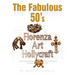 The Fabulous 50's - Florenza Art Hollycraft