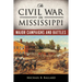 The Civil War in Mississippi: Major Campaigns and Battles