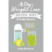 Detox (3rd Edition): 3-Day Weight Loss Detox Diet & Body Cleanse (With Detox Juice & Smoothie Recipes And Meal Plan)