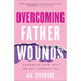 Overcoming Father Wounds