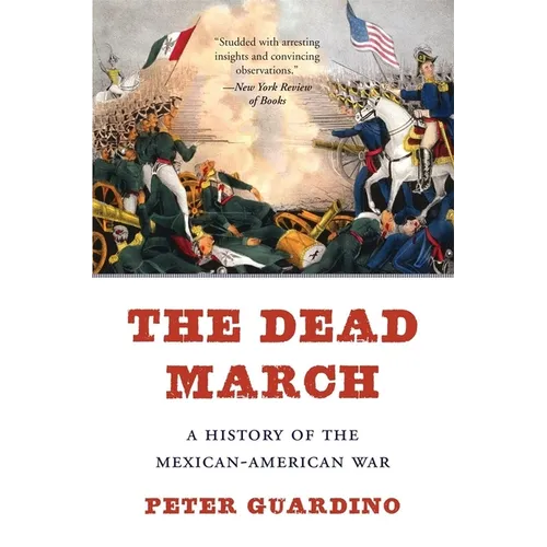 The Dead March: A History of the Mexican-American War