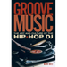 Groove Music: The Art and Culture of the Hip-Hop DJ