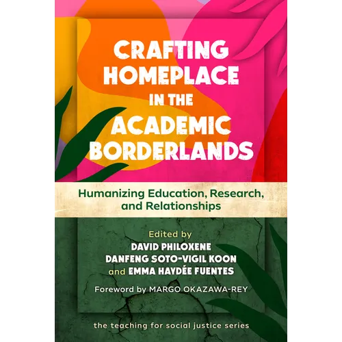 Crafting Homeplace in the Academic Borderlands: Humanizing Education, Research, and Relationships