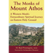 The Monks of Mount Athos: A Western Monks Extraordinary Spiritual Journey on Eastern Holy Ground