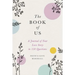 The Book of Us: The Journal of Your Love Story in 150 Questions