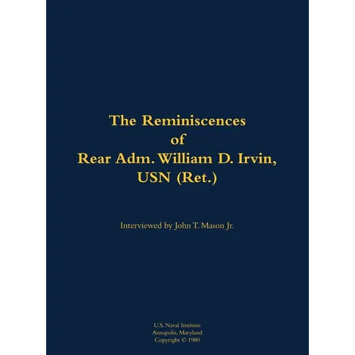 The Reminiscences of Rear Adm. William D. Irvin, USN (Ret.): 1905-1993