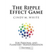 The Ripple Effect Game For Personal and Planetary Transformation: First Edition