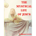 The Mystical Life of Jesus