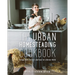 The Urban Homesteading Cookbook: Forage, Farm, Ferment and Feast for a Better World