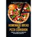 Homemade Bread and Pizza Cookbook: 2 Books In 1: 77 Recipes (x2) To Bake Bread And Traditional Italian Pizza