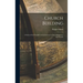 Church Building; a Study of the Principles of Architecture in Their Relation to the Church