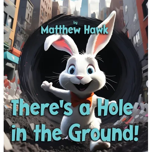There's a Hole in the Ground!
