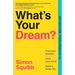 What's Your Dream?: Find Your Passion. Love Your Work. Build a Richer Life.