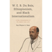 W. E. B. Du Bois, Ethiopianism, and Black Internationalism: A New Interpretation of the Global Color Line