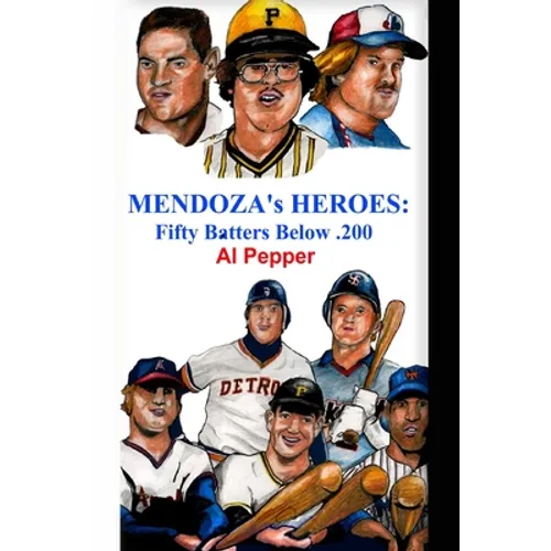 Mendoza's Heroes: Fifty Batters Below .200
