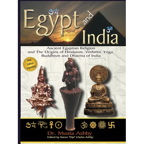 Egypt and India: Ancient Egyptian Religion and The Origins of Hinduism, Vedanta, Yoga, Buddhism and Dharma of India