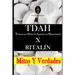 Tdah - Trastorno Por Déficit de Atención Con Hiperactividad X Ritalín. Mitos Y Verdades