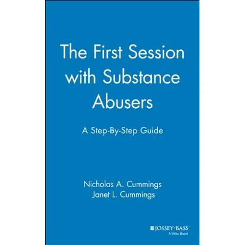 The First Session with Substance Abusers: A Step-By-Step Guide