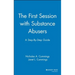 The First Session with Substance Abusers: A Step-By-Step Guide